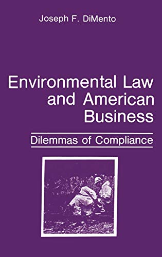 Environmental Law and American Business: Dilemmas of Compliance (Environment, Development and Public Policy: Environmental Policy and Planning)