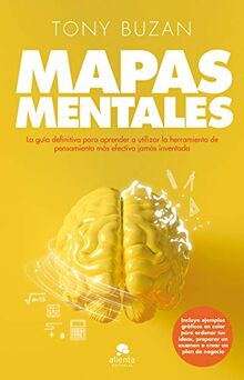 Mapas mentales: La guía definitiva para aprender a utilizar la herramienta de pensamiento más efectiva jamás inventada (Alienta)