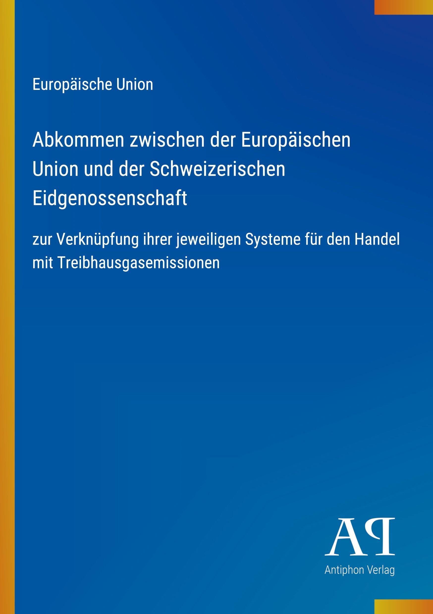 Abkommen zwischen der Europäischen Union und der Schweizerischen Eidgenossenschaft
