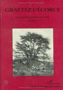 Grattez l'écorce : livre écrit par des retraités, Olivet