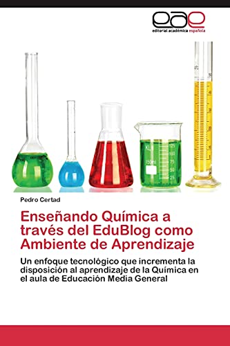 Enseñando Química a través del EduBlog como Ambiente de Aprendizaje: Un enfoque tecnológico que incrementa la disposición al aprendizaje de la Química en el aula de Educación Media General