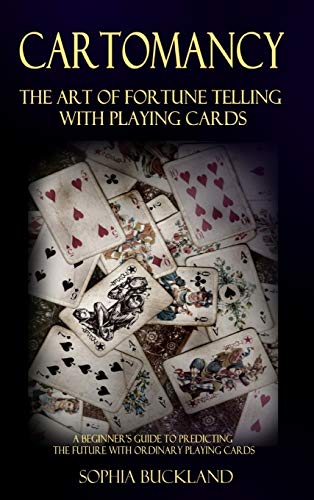 Cartomancy - The Art of Fortune Telling with Playing Cards: A Beginner's Guide to Predicting the Future with Ordinary Playing Cards (Hardcover)