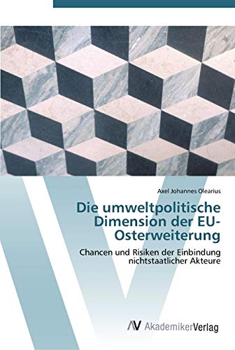 Die umweltpolitische Dimension der EU-Osterweiterung: Chancen und Risiken der Einbindung nichtstaatlicher Akteure