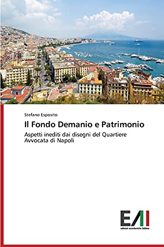 Il Fondo Demanio e Patrimonio: Aspetti inediti dai disegni del Quartiere Avvocata di Napoli