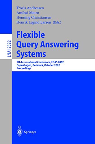 Flexible Query Answering Systems: 5th International Conference, FQAS 2002. Copenhagen, Denmark, October 27-29, 2002, Proceedings (Lecture Notes in Computer Science (2522), Band 2522)