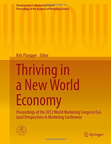 Thriving in a New World Economy: Proceedings of the 2012 World Marketing Congress/Cultural Perspectives in Marketing Conference (Developments in ... of the Academy of Marketing Science)