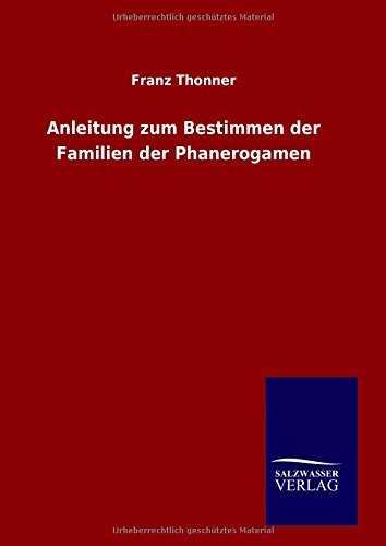 Anleitung zum Bestimmen der Familien der Phanerogamen