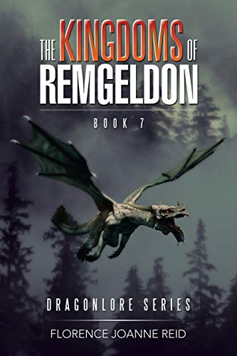 The Kingdoms of Remgeldon: Book 7 (Dragonlore, Band 7)