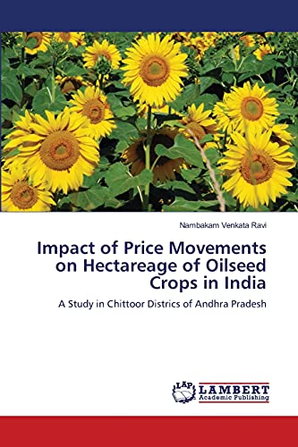 Impact of Price Movements on Hectareage of Oilseed Crops in India: A Study in Chittoor Districs of Andhra Pradesh
