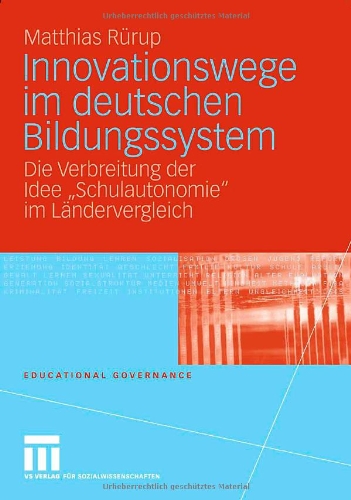 Innovationswege im deutschen Bildungssystem. Die Verbreitung der Idee Schulautonomie im Ländervergleich