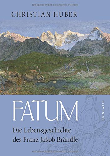 Fatum: Die Lebensgeschichte des Franz Jakob Brändle