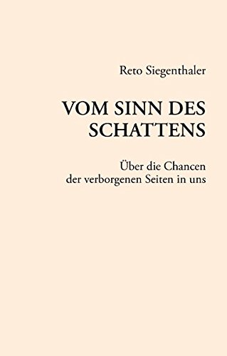 Vom Sinn des Schattens: Über die Chancen der verborgenen Seiten in uns
