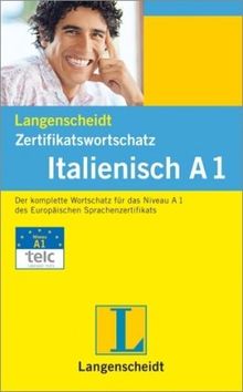 Langenscheidt Zertifikatswortschatz Italienisch A1: Der komplette Wortschatz für das Niveau A1 des Europäischen Sprachenzertifikats