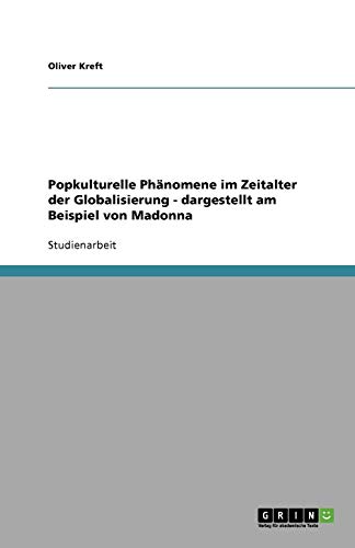 Popkulturelle Phänomene im Zeitalter der Globalisierung - dargestellt am Beispiel von Madonna