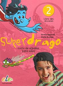 Superdrago 2. Libro del alumno: Curso para niños. Nivel primaria 2