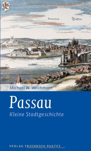 Kleine Stadtgeschichten   Passau - Kleine Stadtgeschichte - Michael W Weithmann Kartoniert (TB)