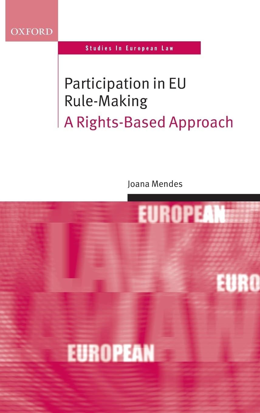 Participation in EU Rule-Making: A Rights-Based Approach (Oxford Studies in European Law)