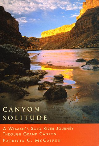 Canyon Solitude: A Woman's Solo River Journey Through the Grand Canyon (Adventura Books)