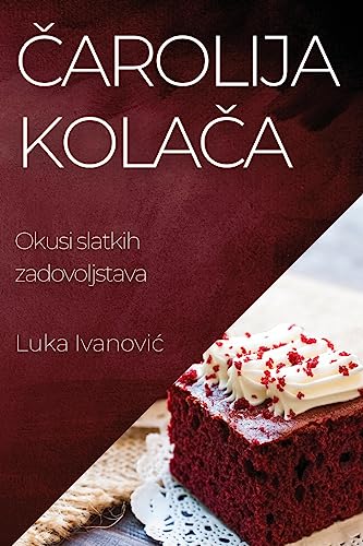 ¿arolija Kola¿a: Okusi slatkih zadovoljstava