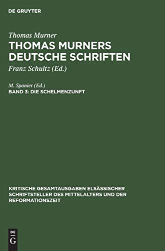 Die Schelmenzunft: Mit den Holzschnitten der Erstdrucke (Kritische Gesamtausgaben elsässischer Schriftsteller des Mittelalters und der Reformationszeit)