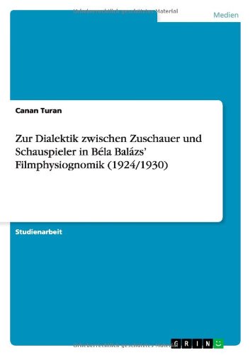 Zur Dialektik zwischen Zuschauer und Schauspieler in Béla Balázs' Filmphysiognomik (1924/1930)