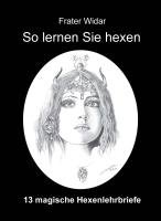 So lernen Sie hexen: Das Buch der Hexen- und Hexencoven