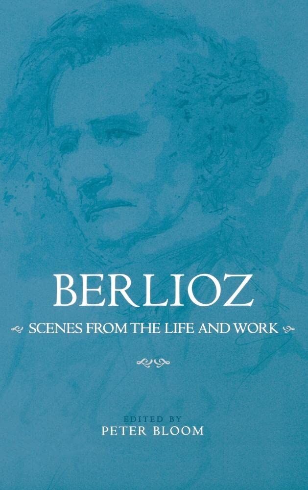 Berlioz: Scenes from the Life and Work