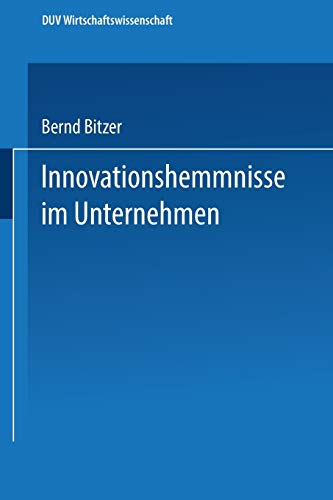 Innovationshemmnisse im Unternehmen (DUV Wirtschaftswissenschaft)
