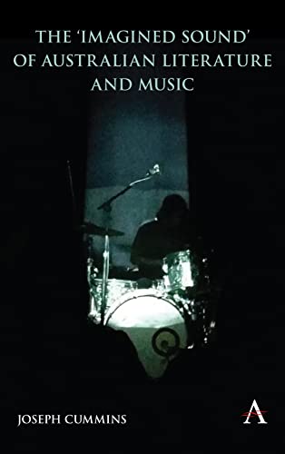 'imagined Sound' of Australian Literature and Music (Anthem Studies in Australian Literature and Culture)
