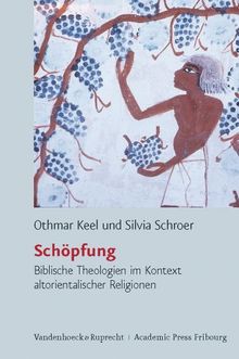 Schöpfung. Biblische Theologien im Kontext altorientalischer Religionen