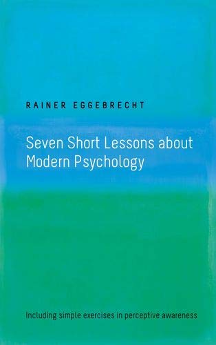 Seven Short Lessons about Modern Psychology: Including simple exercises in perceptive awareness