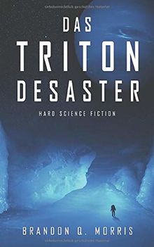 Das Triton-Desaster: Hard Science Fiction