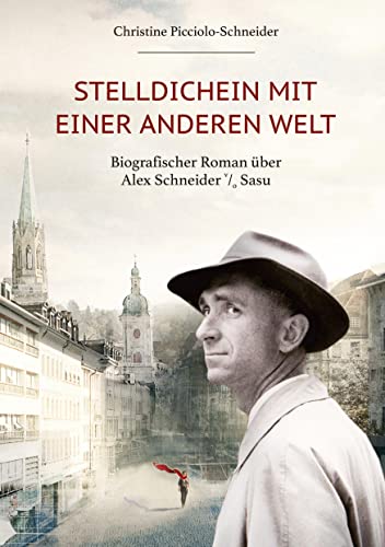 Stelldichein mit einer anderen Welt: Biografischer Roman über Alex Schneider v/o Sasu