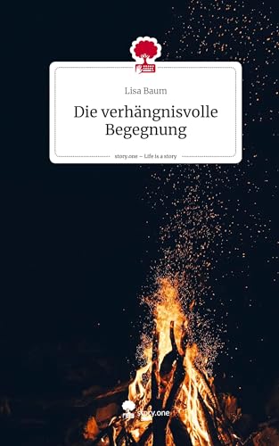 Die verhängnisvolle Begegnung. Life is a Story - story.one