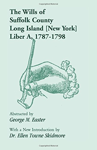 The Wills of Suffolk County, Long Island [New York], Liber A, 1787-1798