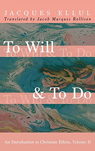 To Will & To Do: An Introduction to Christian Ethics