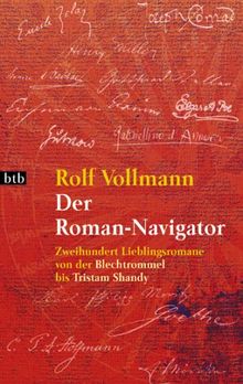 Der Roman-Navigator. Zweihundert Lieblingsromane von der Blechtrommel bis Tristam Shandy.