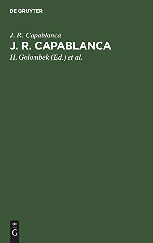 J. R. Capablanca: 75 seiner schönsten Partien