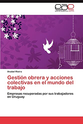Gestión obrera y acciones colectivas en el mundo del trabajo: Empresas recuperadas por sus trabajadores en Uruguay