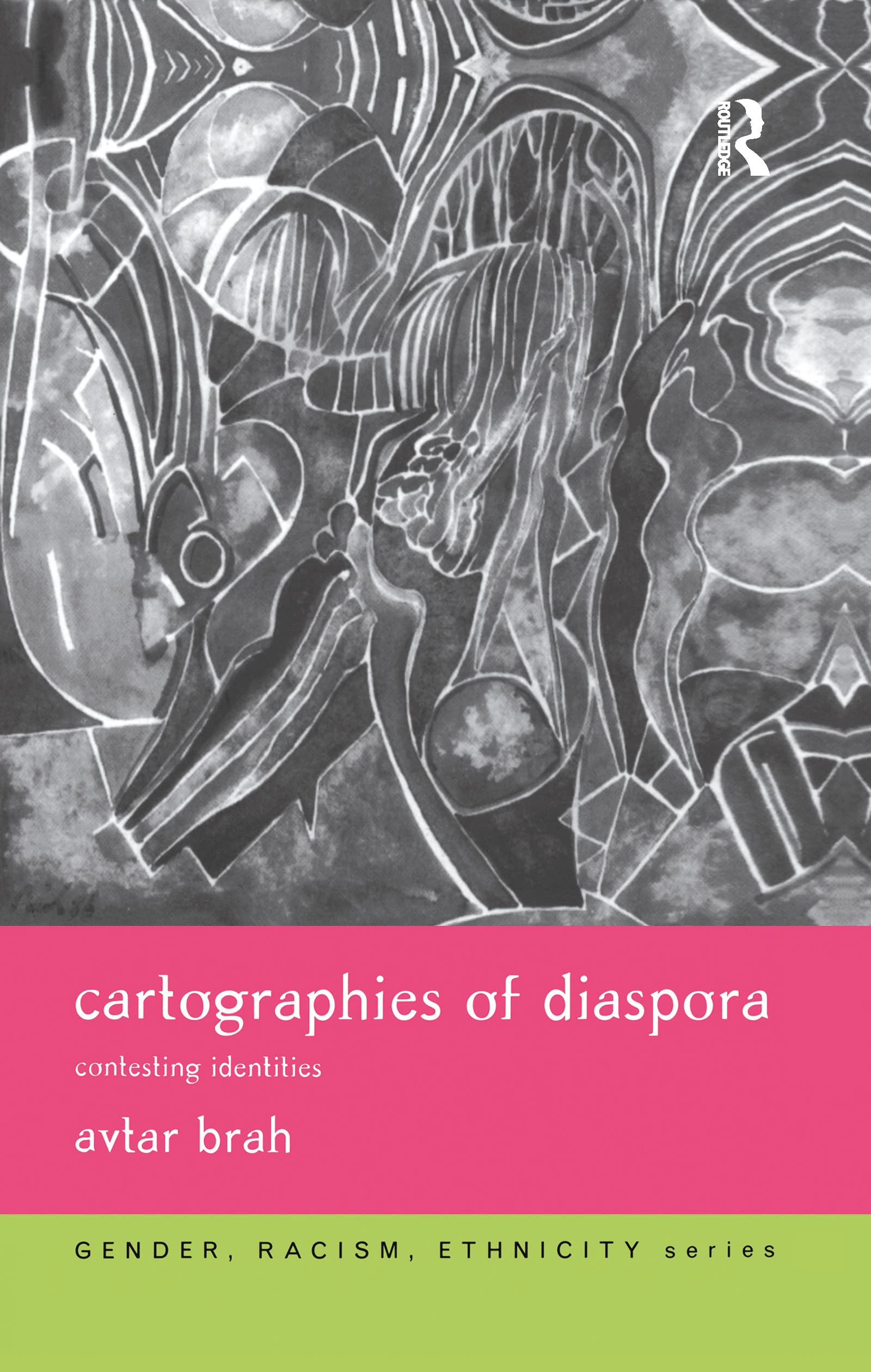 Cartographies of Diaspora: Contesting Identities (Gender, Racism, Ethnicity Series)