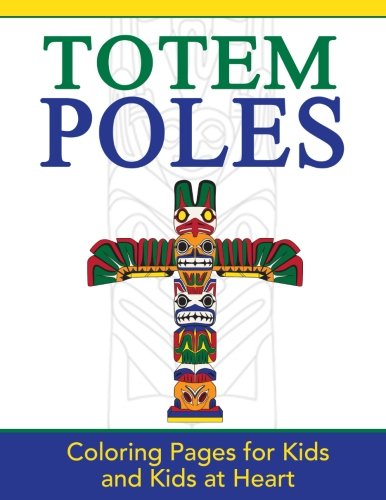 Totem Poles: Coloring Pages for Kids and Kids at Heart (Hands-On Art History, Band 24)