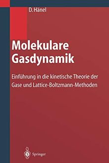 Molekulare Gasdynamik: Einführung in die kinetische Theorie der Gase und Lattice-Boltzmann-Methoden (German Edition)