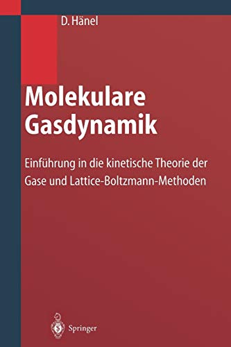 Molekulare Gasdynamik: Einführung in die kinetische Theorie der Gase und Lattice-Boltzmann-Methoden (German Edition)