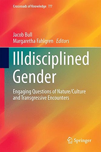 Illdisciplined Gender: Engaging Questions of Nature/Culture and Transgressive Encounters (Crossroads of Knowledge)