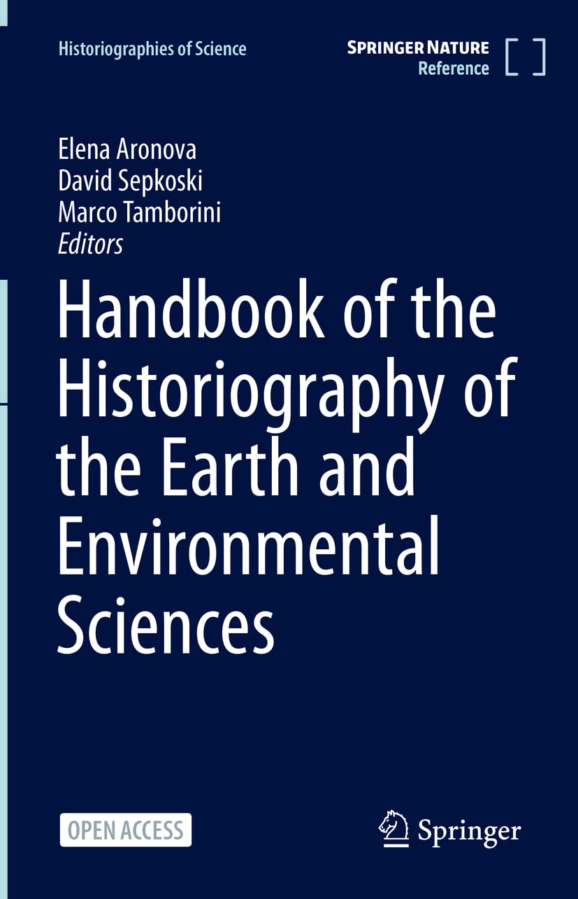 Handbook of the Historiography of the Earth and Environmental Sciences (Historiographies of Science)
