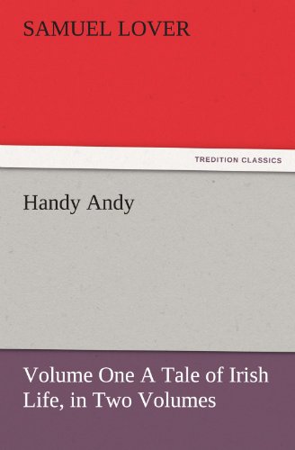 Handy Andy, Volume One A Tale of Irish Life, in Two Volumes (TREDITION CLASSICS)
