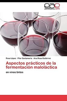 Aspectos prácticos de la fermentación maloláctica: en vinos tintos