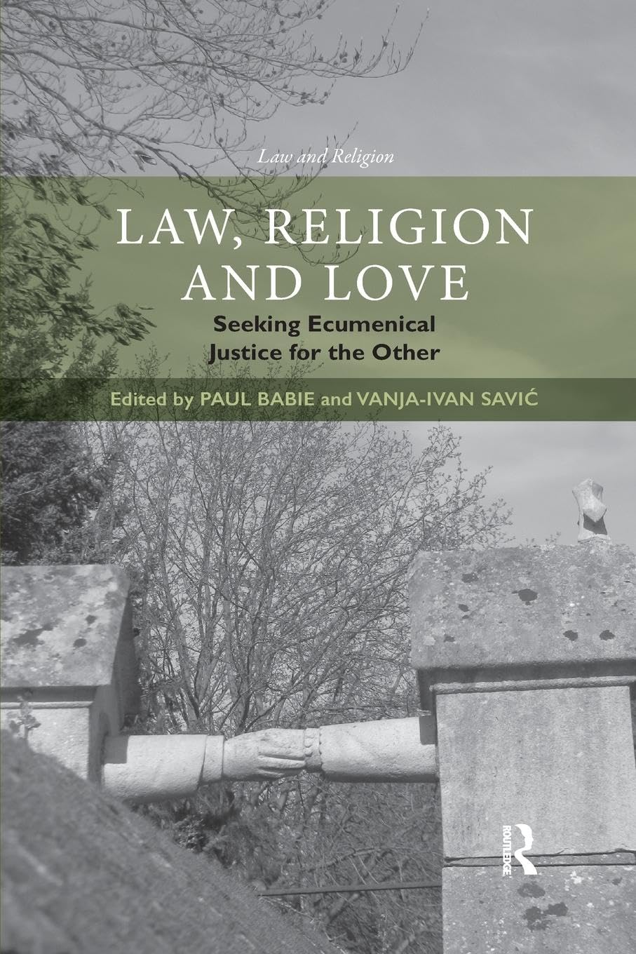 Law, Religion and Love: Seeking Ecumenical Justice for the Other (Law and Religion)