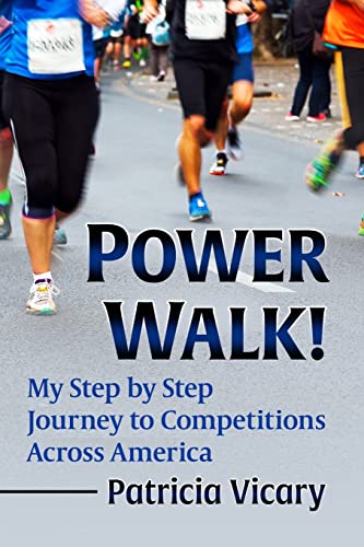 Power Walk!: My Step by Step Journey to Competitions Across America