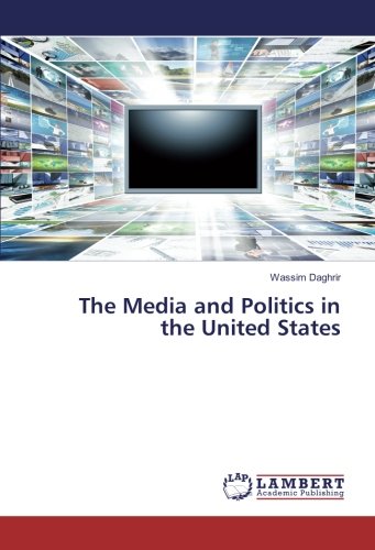 The Media and Politics in the United States